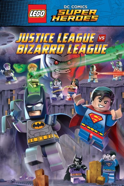 Lego DC Comics Super Heroes Justice League vs. Bizarro League จัสติซ ลีก ปะทะ บิซาร์โร่ ลีก (2015)