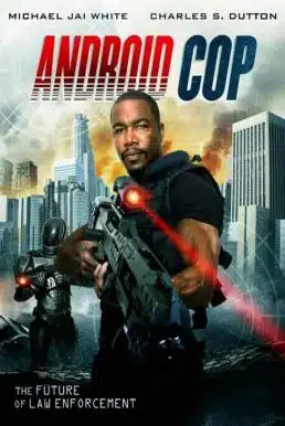 Android Cop (2014) ตำรวจจักรกล