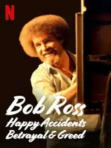 Bob Ross Happy Accidents Betrayal & Greed (2021) บ็อบ รอสส์ อุบัติเหตุแห่งสุข การทรยศ และความโลภ