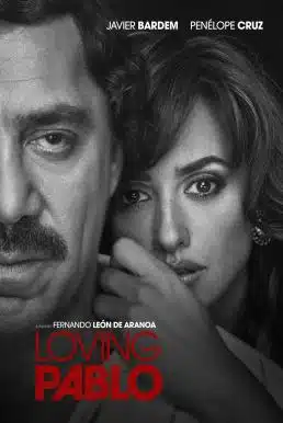 Loving Pablo (2017) ปาโบล เอสโกบาร์ ด้วยรักและความตาย