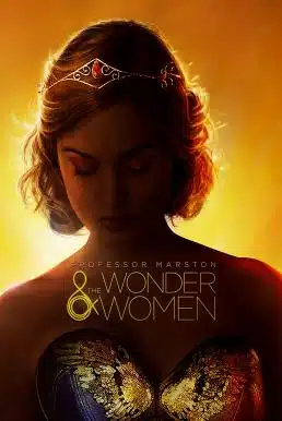 Professor Marston and the Wonder Women (2017) กำเนิดวันเดอร์วูแมน