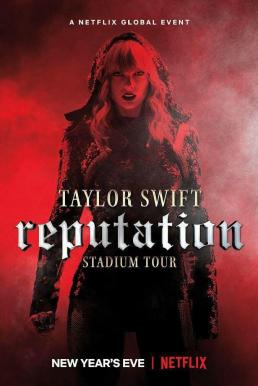 Taylor Swift Reputation Stadium Tour (2018) เทย์เลอร์สวิฟตส์เรพิวเทชันสเตเดียมทัวร์