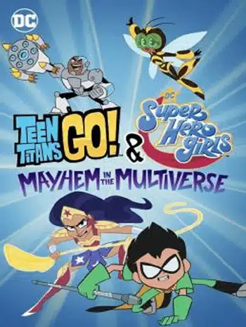 Teen Titans Go & DC Super Hero Girls Mayhem in the Multiverse (2022)