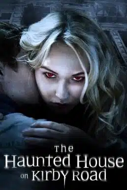 The Haunted House on Kirby Road (2016) บ้านผีสิง บนถนนเคอร์บี้