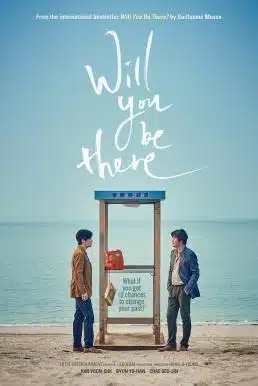 Will You Be There (2016) อัศจรรย์รักข้ามกาลเวลา